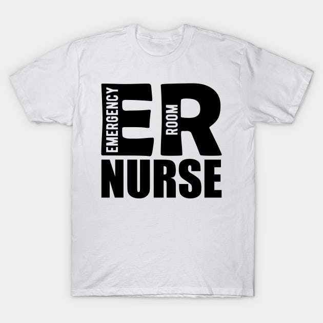 ER Nurse - Emergency Room Nurse T-Shirt by KC Happy Shop